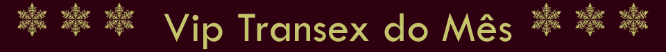 VIP TRANSEX DO MÊS